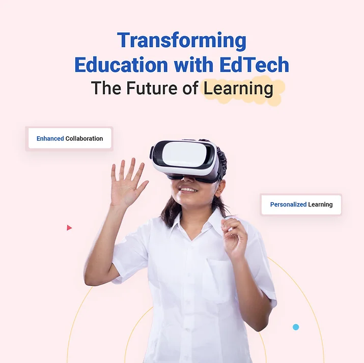 Transforming Education with EdTech: The Future of Learning